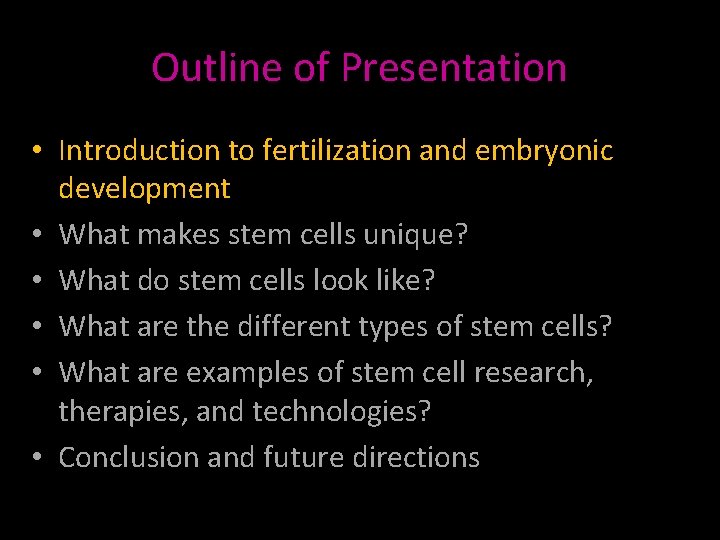 Outline of Presentation • Introduction to fertilization and embryonic development • What makes stem