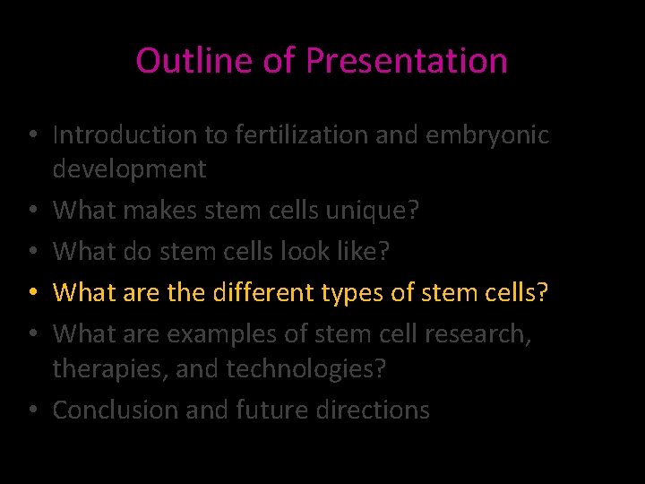 Outline of Presentation • Introduction to fertilization and embryonic development • What makes stem