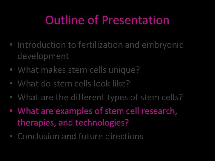 Outline of Presentation • Introduction to fertilization and embryonic development • What makes stem