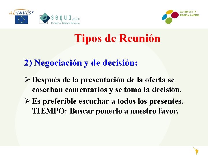 Tipos de Reunión 2) Negociación y de decisión: Ø Después de la presentación de