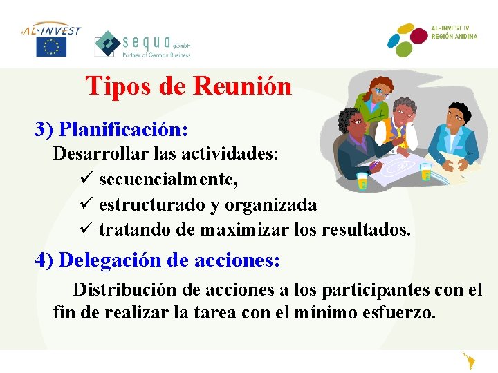 Tipos de Reunión 3) Planificación: Desarrollar las actividades: ü secuencialmente, ü estructurado y organizada