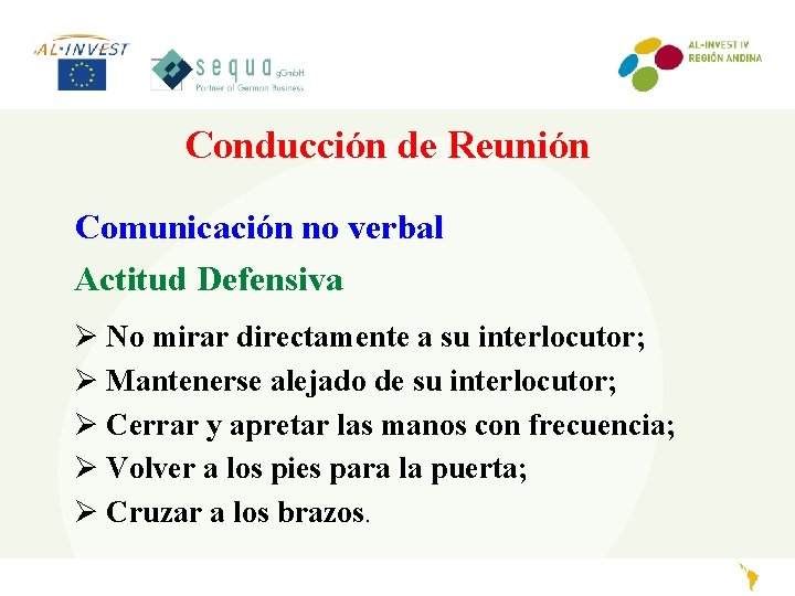 Conducción de Reunión Comunicación no verbal Actitud Defensiva Ø No mirar directamente a su