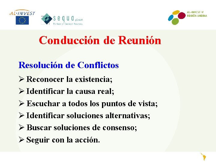 Conducción de Reunión Resolución de Conflictos Ø Reconocer la existencia; Ø Identificar la causa