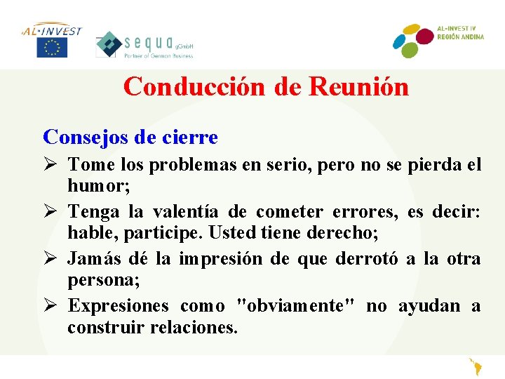 Conducción de Reunión Consejos de cierre Ø Tome los problemas en serio, pero no