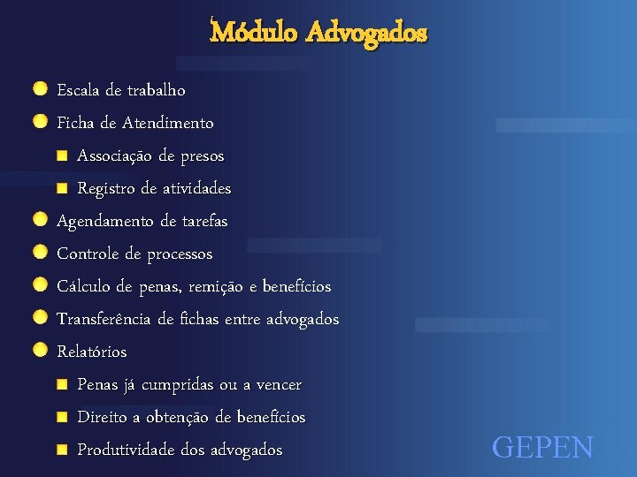 Módulo Advogados Escala de trabalho Ficha de Atendimento Associação de presos Registro de atividades