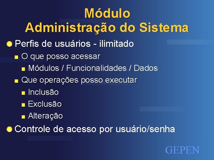 Módulo Administração do Sistema Perfis de usuários - ilimitado O que posso acessar Módulos