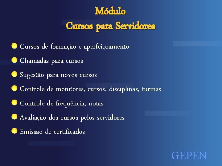 Módulo Cursos para Servidores Cursos de formação e aperfeiçoamento Chamadas para cursos Sugestão para