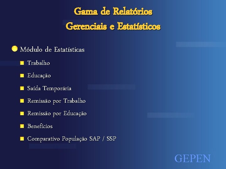 Gama de Relatórios Gerenciais e Estatísticos Módulo de Estatísticas Trabalho Educação Saída Temporária Remissão