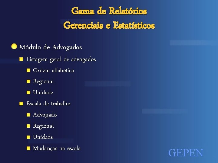 Gama de Relatórios Gerenciais e Estatísticos Módulo de Advogados Listagem geral de advogados Ordem