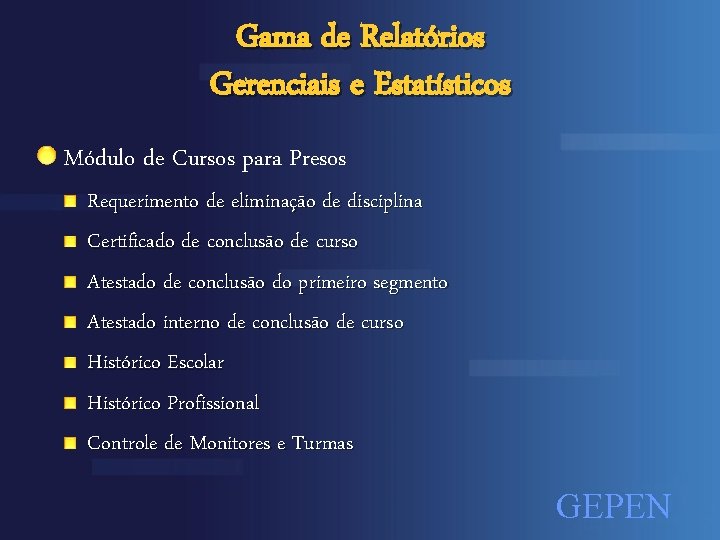 Gama de Relatórios Gerenciais e Estatísticos Módulo de Cursos para Presos Requerimento de eliminação