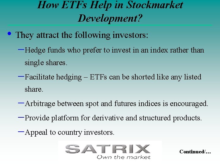 How ETFs Help in Stockmarket Development? • They attract the following investors: – Hedge