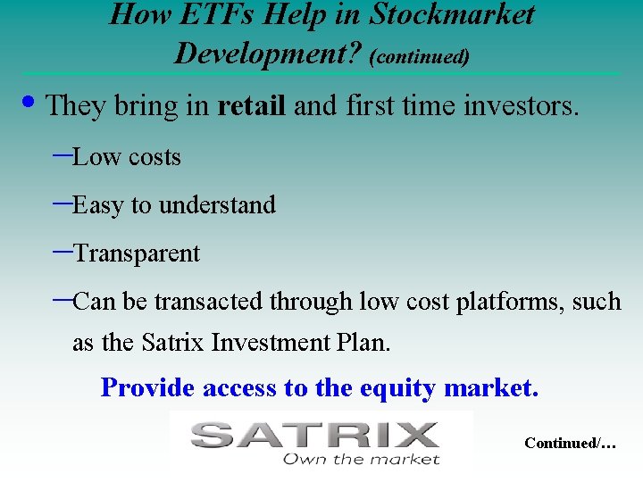 How ETFs Help in Stockmarket Development? (continued) • They bring in retail and first