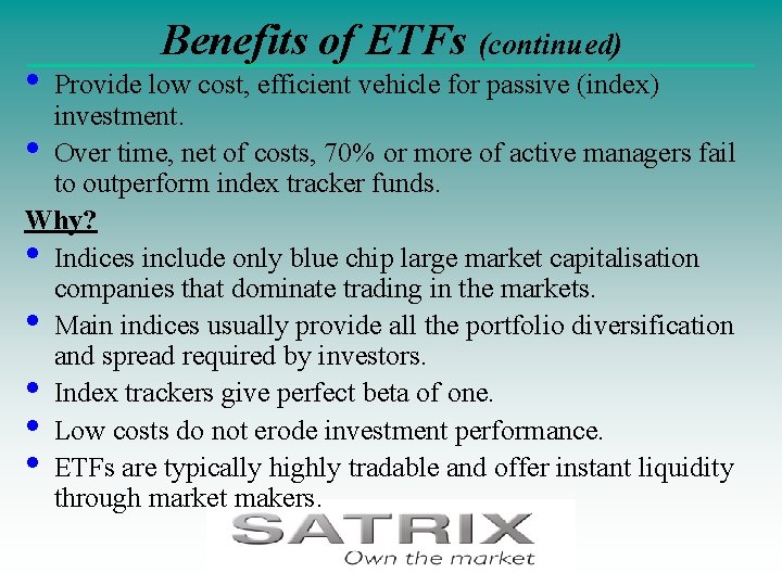  • Benefits of ETFs (continued) Provide low cost, efficient vehicle for passive (index)