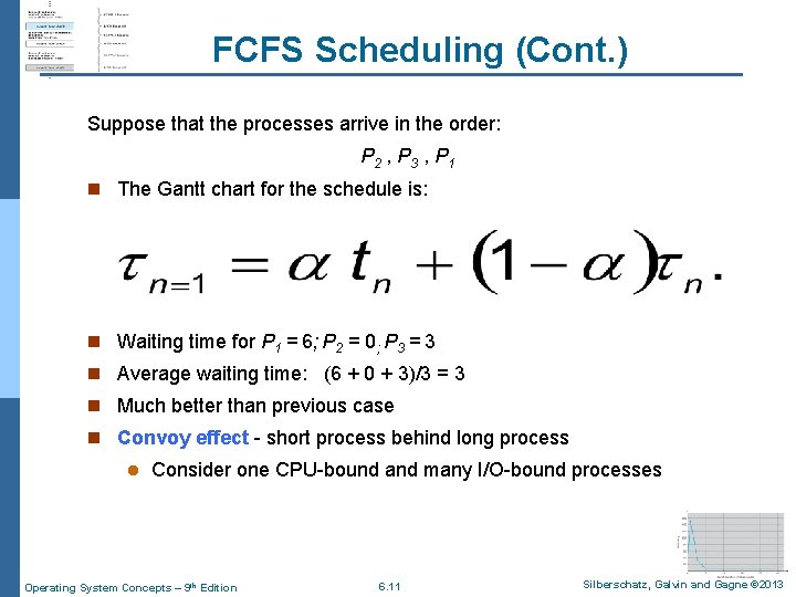 FCFS Scheduling (Cont. ) Suppose that the processes arrive in the order: P 2