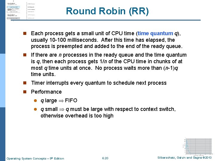 Round Robin (RR) n Each process gets a small unit of CPU time (time