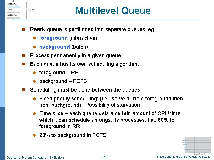Multilevel Queue n Ready queue is partitioned into separate queues, eg: l foreground (interactive)