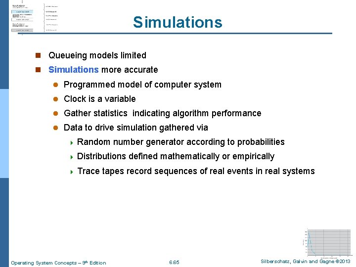 Simulations n Queueing models limited n Simulations more accurate l Programmed model of computer