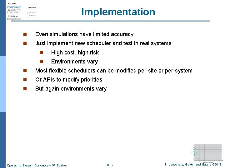 Implementation n Even simulations have limited accuracy n Just implement new scheduler and test