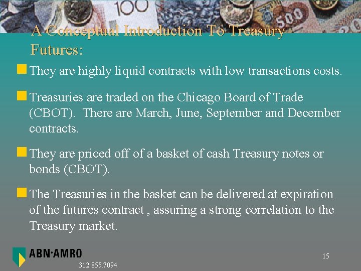 A Conceptual Introduction To Treasury Futures: n They are highly liquid contracts with low