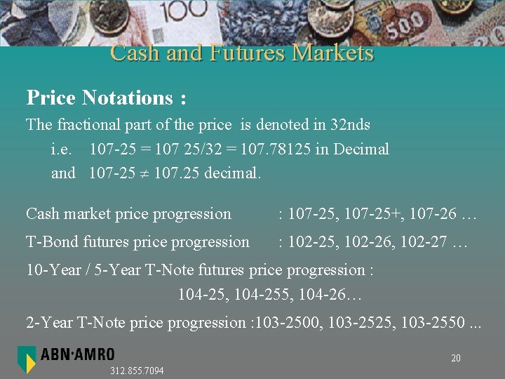 Cash and Futures Markets Price Notations : The fractional part of the price is