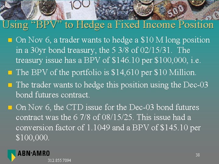 Using “BPV” to Hedge a Fixed Income Position n n On Nov 6, a