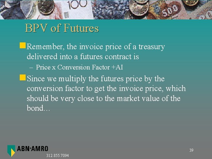 BPV of Futures n. Remember, the invoice price of a treasury delivered into a BPV of Futures n. Remember, the invoice price of a treasury delivered into a