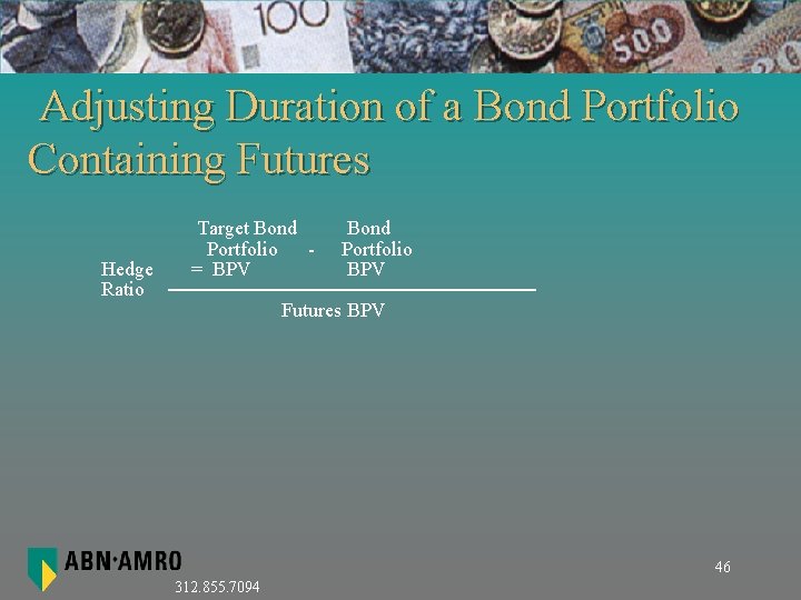 Adjusting Duration of a Bond Portfolio Containing Futures Hedge Ratio Target Bond Portfolio =