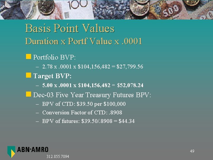 Basis Point Values Duration x Portf Value x. 0001 n Portfolio BVP: – 2.