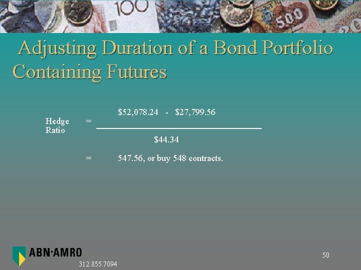 Adjusting Duration of a Bond Portfolio Containing Futures Hedge Ratio = $52, 078. 24 Adjusting Duration of a Bond Portfolio Containing Futures Hedge Ratio = $52, 078. 24