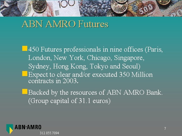 ABN AMRO Futures n 450 Futures professionals in nine offices (Paris, London, New York,