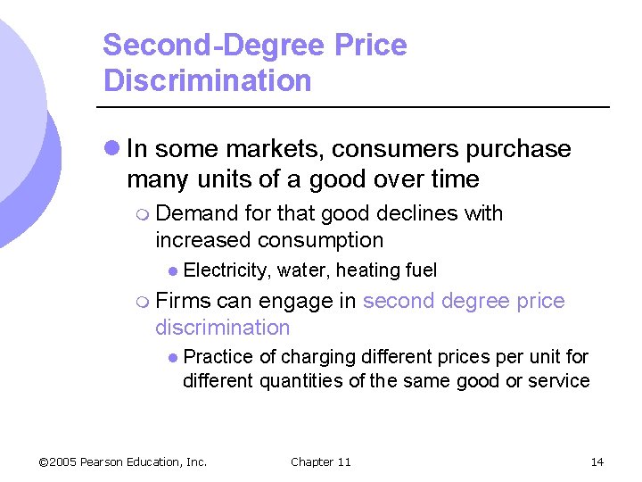 Second-Degree Price Discrimination l In some markets, consumers purchase many units of a good