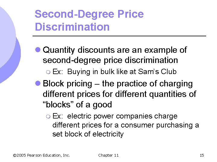 Second-Degree Price Discrimination l Quantity discounts are an example of second-degree price discrimination m