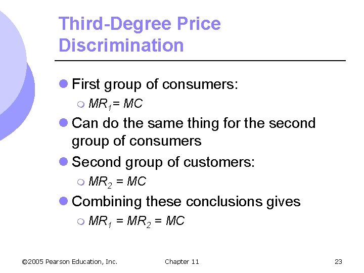 Third-Degree Price Discrimination l First group of consumers: m MR 1= MC l Can