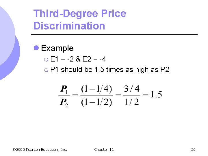 Third-Degree Price Discrimination l Example m E 1 = -2 & E 2 =