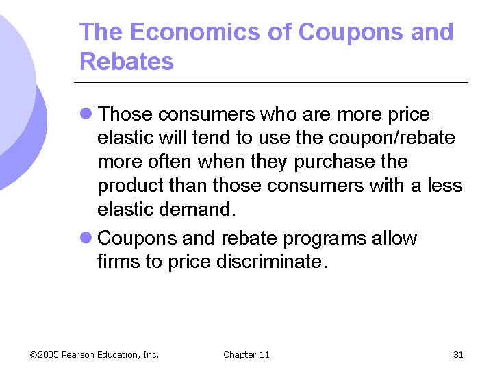 The Economics of Coupons and Rebates l Those consumers who are more price elastic