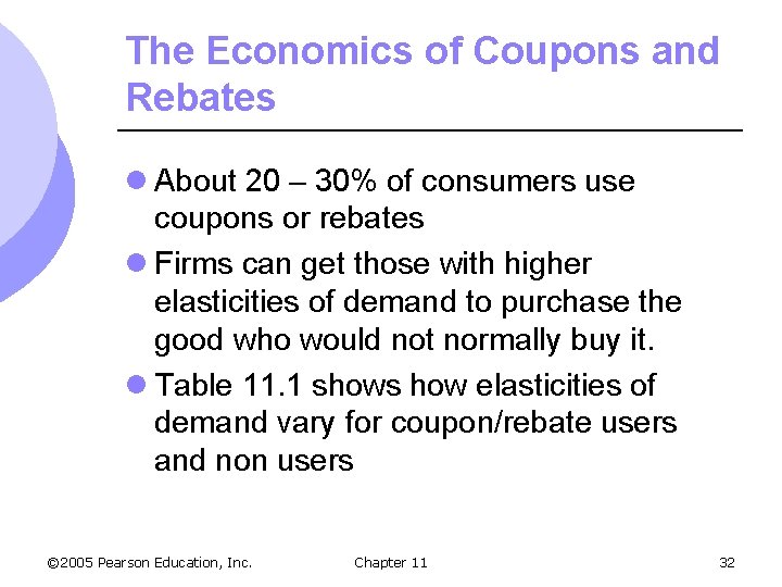 The Economics of Coupons and Rebates l About 20 – 30% of consumers use