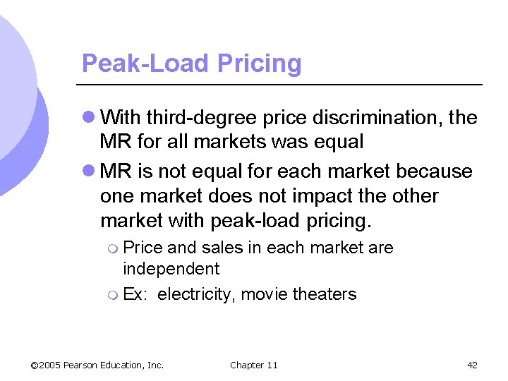 Peak-Load Pricing l With third-degree price discrimination, the MR for all markets was equal