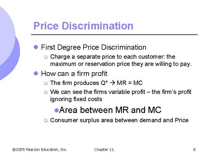 Price Discrimination l First Degree Price Discrimination m Charge a separate price to each