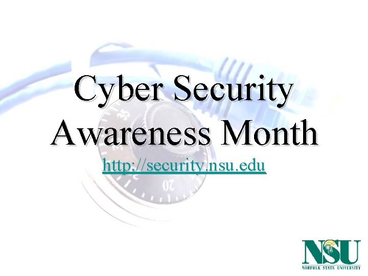 Cyber Security Awareness Month http: //security. nsu. edu 