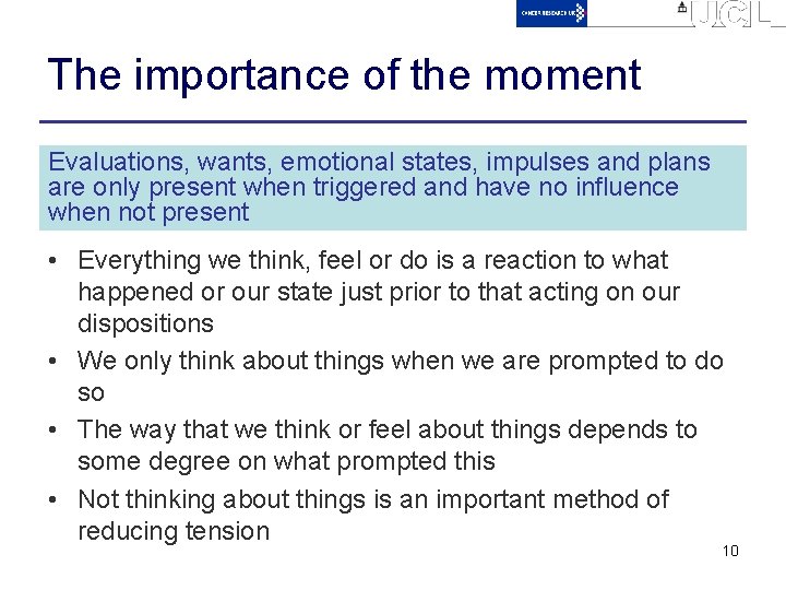 The importance of the moment Evaluations, wants, emotional states, impulses and plans are only