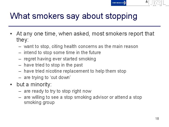 What smokers say about stopping • At any one time, when asked, most smokers
