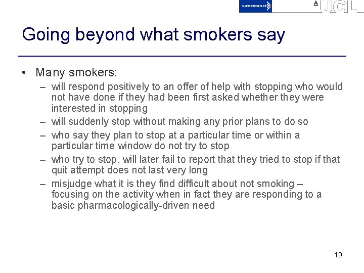 Going beyond what smokers say • Many smokers: – will respond positively to an