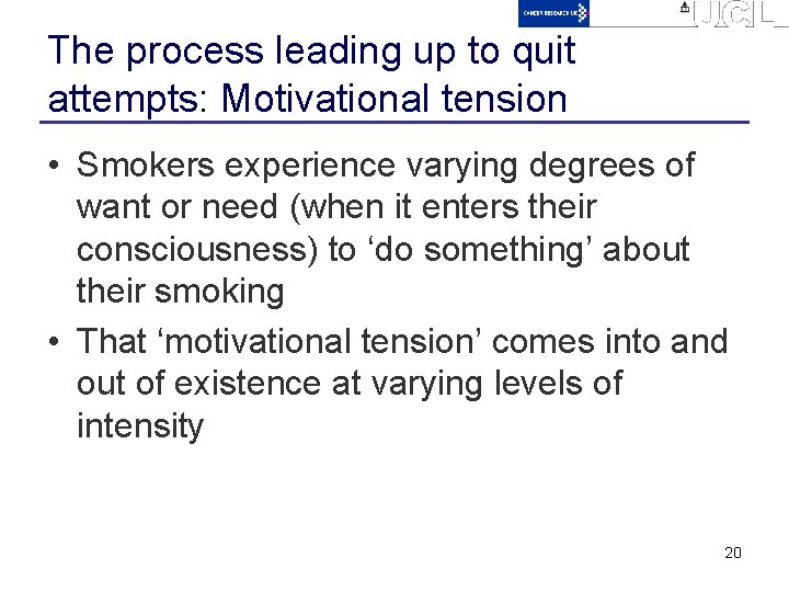 The process leading up to quit attempts: Motivational tension • Smokers experience varying degrees