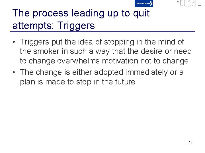 The process leading up to quit attempts: Triggers • Triggers put the idea of