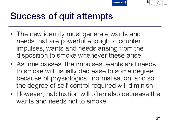 Success of quit attempts • The new identity must generate wants and needs that