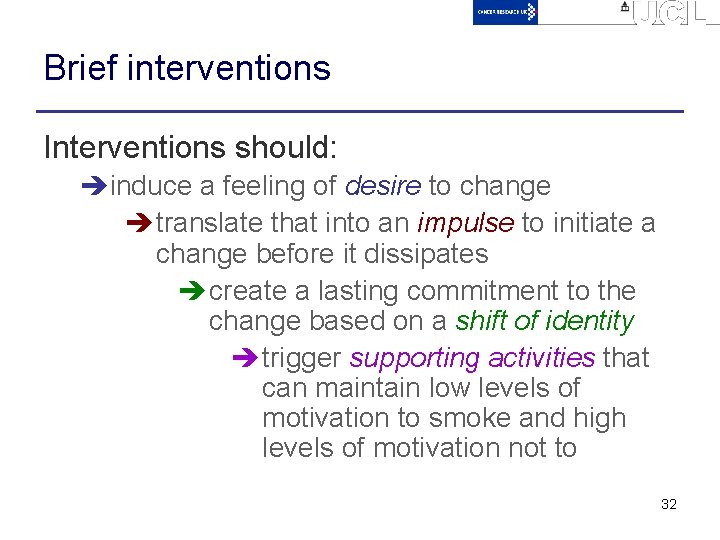 Brief interventions Interventions should: èinduce a feeling of desire to change è translate that