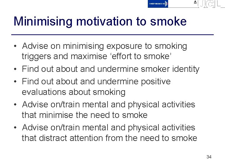 Minimising motivation to smoke • Advise on minimising exposure to smoking triggers and maximise