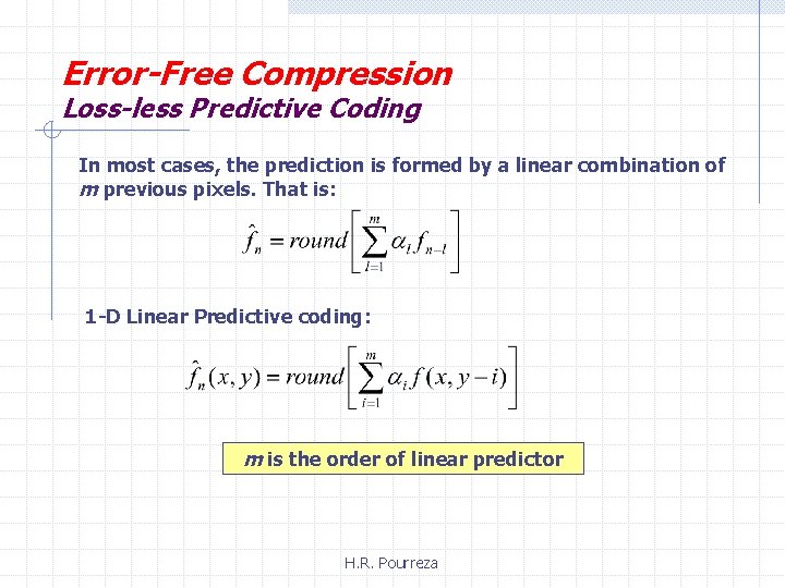 Error-Free Compression Loss-less Predictive Coding In most cases, the prediction is formed by a