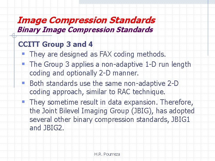 Image Compression Standards Binary Image Compression Standards CCITT Group 3 and 4 § They