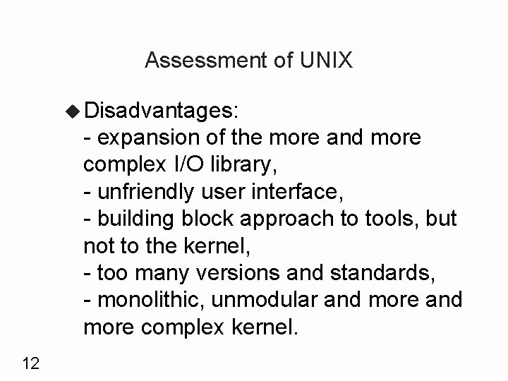 Assessment of UNIX u Disadvantages: - expansion of the more and more complex I/O